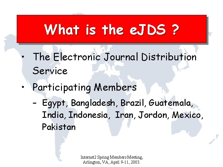 What is the e. JDS ? • The Electronic Journal Distribution Service • Participating