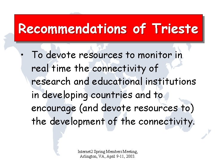 Recommendations of Trieste • To devote resources to monitor in real time the connectivity