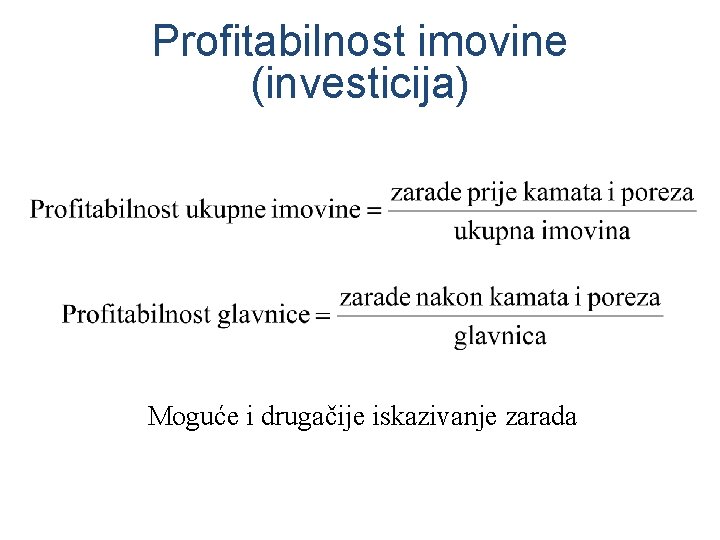 Profitabilnost imovine (investicija) Moguće i drugačije iskazivanje zarada 