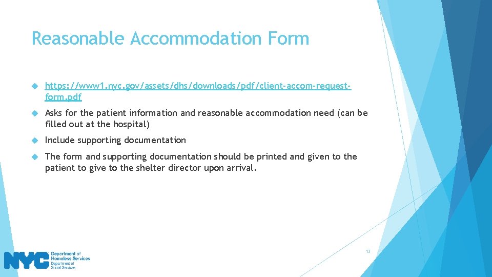 Reasonable Accommodation Form https: //www 1. nyc. gov/assets/dhs/downloads/pdf/client-accom-requestform. pdf Asks for the patient information