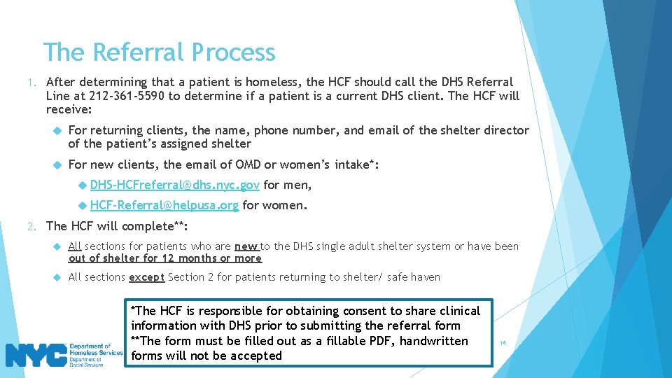 The Referral Process 1. After determining that a patient is homeless, the HCF should