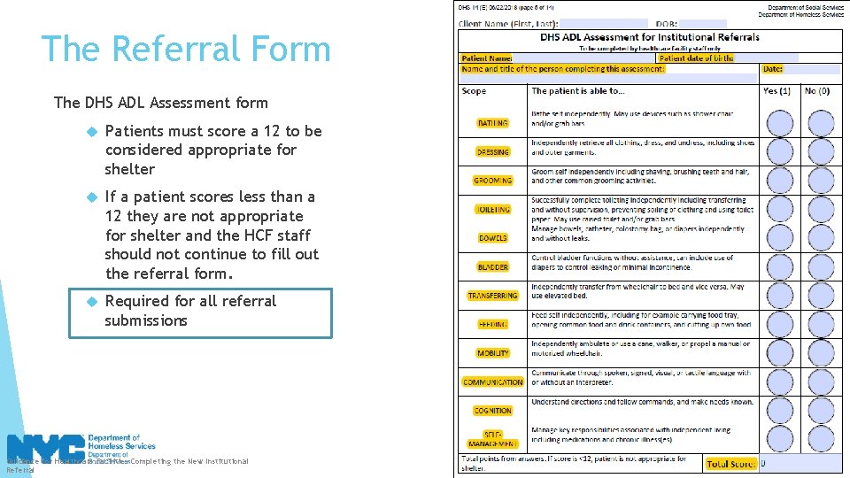The Referral Form The DHS ADL Assessment form Patients must score a 12 to