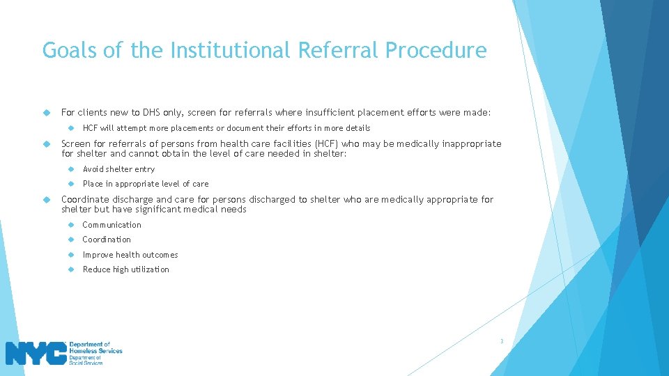 Goals of the Institutional Referral Procedure For clients new to DHS only, screen for
