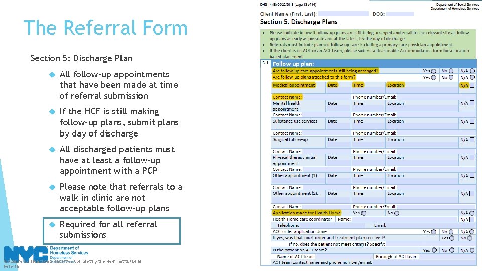 The Referral Form Section 5: Discharge Plan All follow-up appointments that have been made