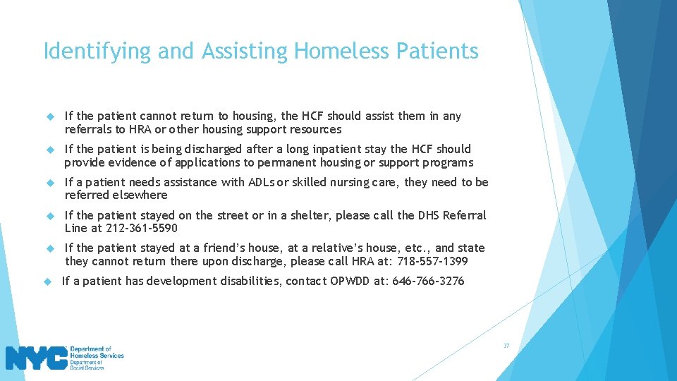 Identifying and Assisting Homeless Patients If the patient cannot return to housing, the HCF