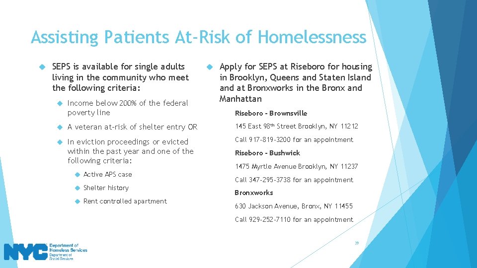 Assisting Patients At-Risk of Homelessness SEPS is available for single adults living in the