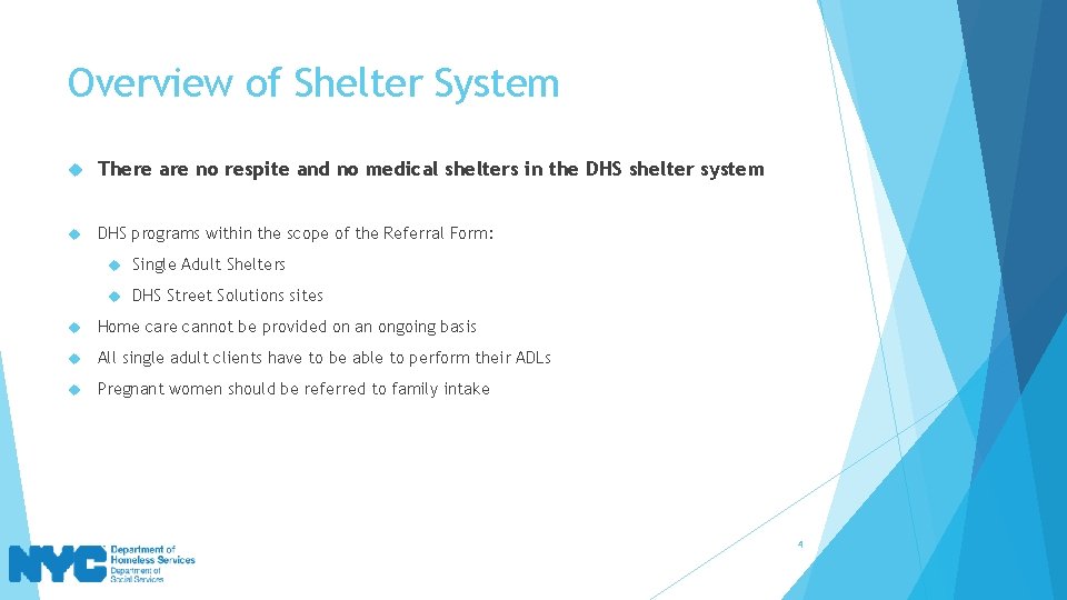 Overview of Shelter System There are no respite and no medical shelters in the