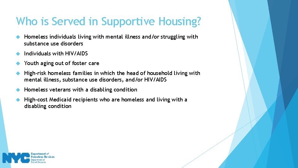 Who is Served in Supportive Housing? Homeless individuals living with mental illness and/or struggling