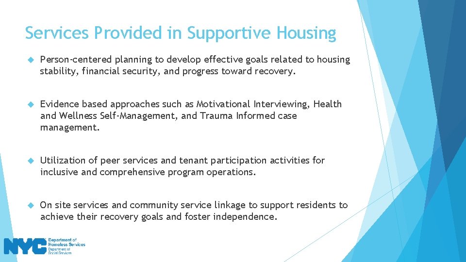 Services Provided in Supportive Housing Person-centered planning to develop effective goals related to housing