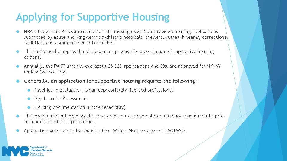 Applying for Supportive Housing HRA’s Placement Assessment and Client Tracking (PACT) unit reviews housing