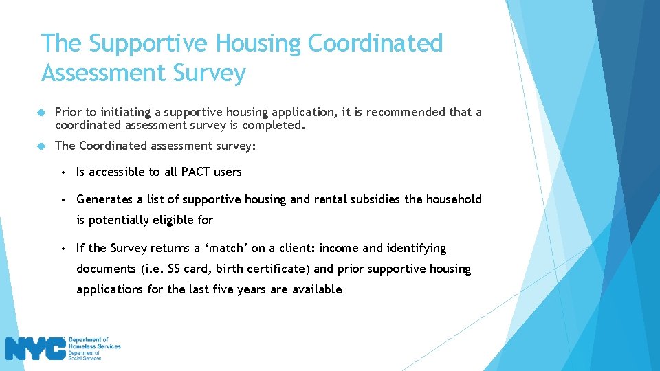 The Supportive Housing Coordinated Assessment Survey Prior to initiating a supportive housing application, it