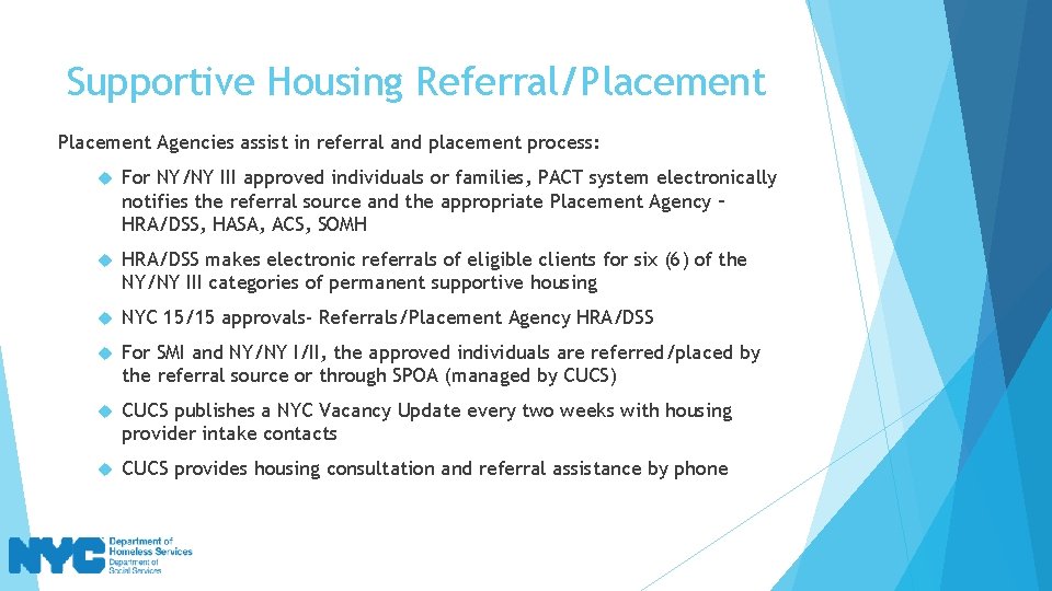 Supportive Housing Referral/Placement Agencies assist in referral and placement process: For NY/NY III approved
