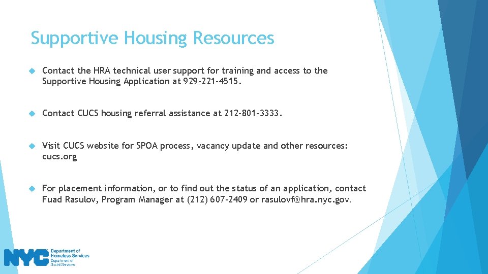 Supportive Housing Resources Contact the HRA technical user support for training and access to