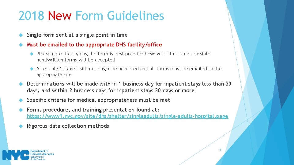 2018 New Form Guidelines Single form sent at a single point in time Must