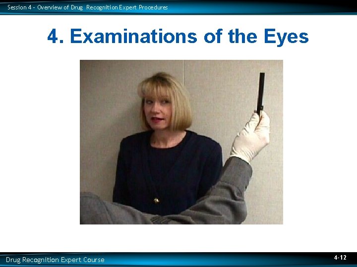 Session 4 – Overview of Drug Recognition Expert Procedures 4. Examinations of the Eyes