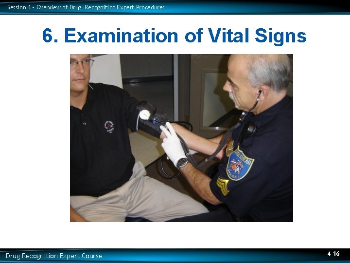 Session 4 – Overview of Drug Recognition Expert Procedures 6. Examination of Vital Signs