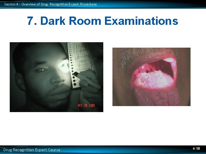Session 4 – Overview of Drug Recognition Expert Procedures 7. Dark Room Examinations Drug