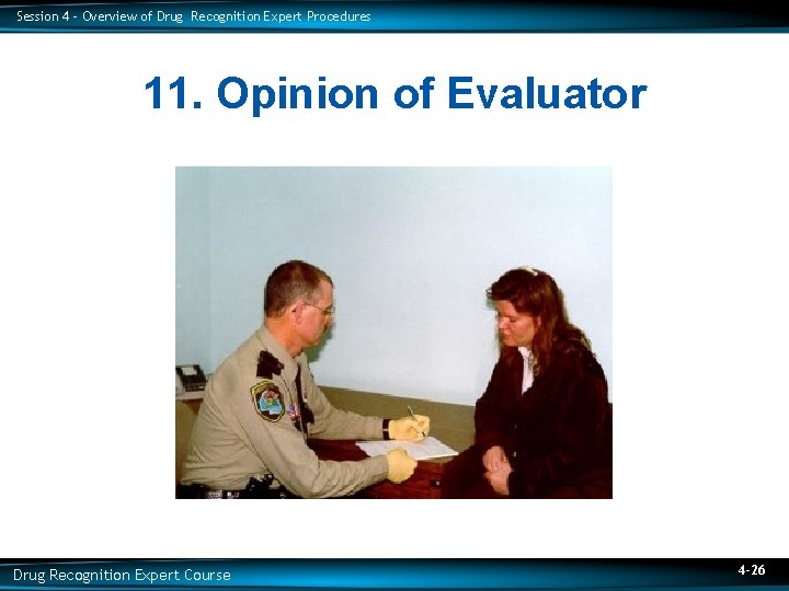 Session 4 – Overview of Drug Recognition Expert Procedures 11. Opinion of Evaluator Drug