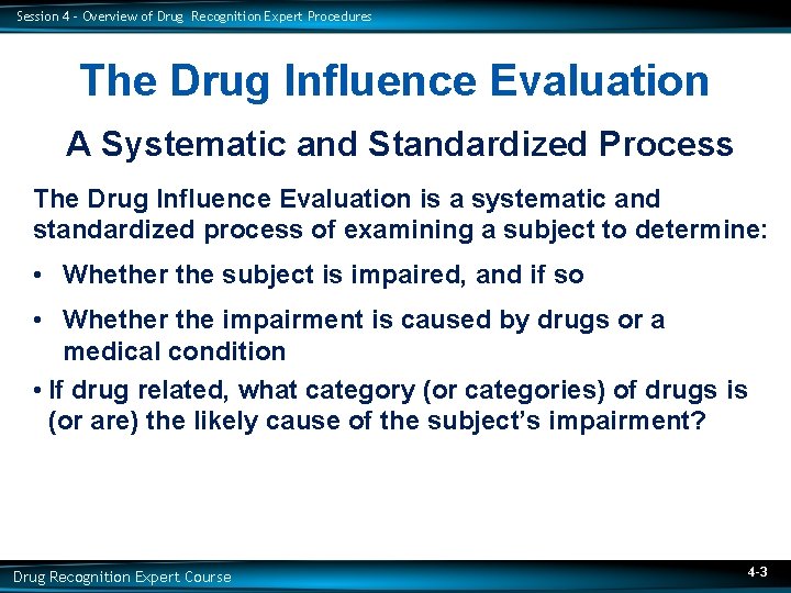 Session 4 – Overview of Drug Recognition Expert Procedures The Drug Influence Evaluation A