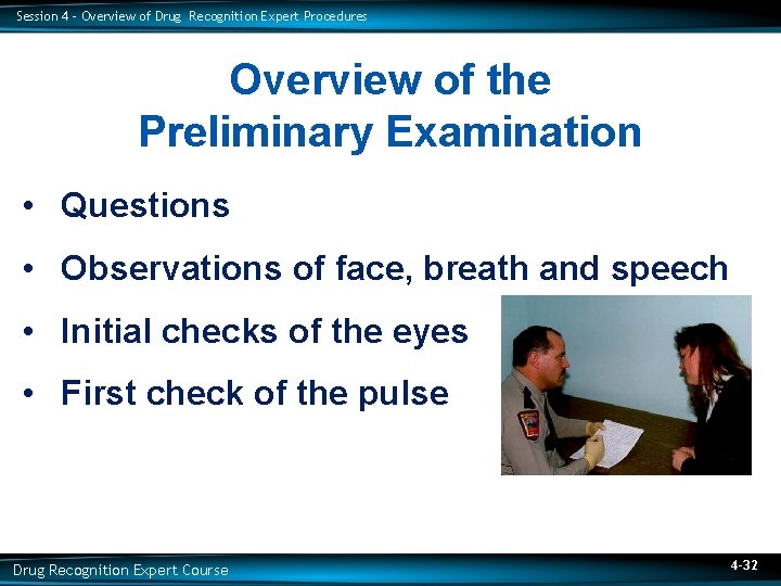 Session 4 – Overview of Drug Recognition Expert Procedures Overview of the Preliminary Examination