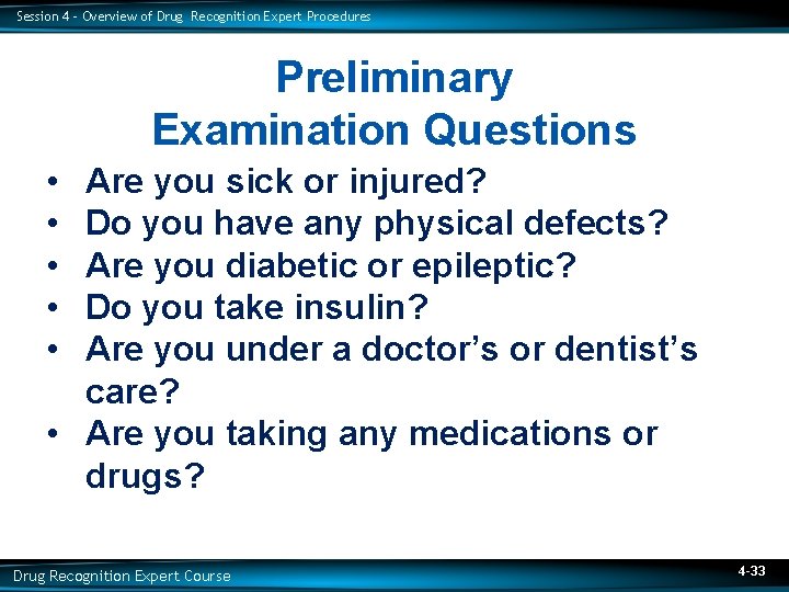Session 4 – Overview of Drug Recognition Expert Procedures Preliminary Examination Questions • •