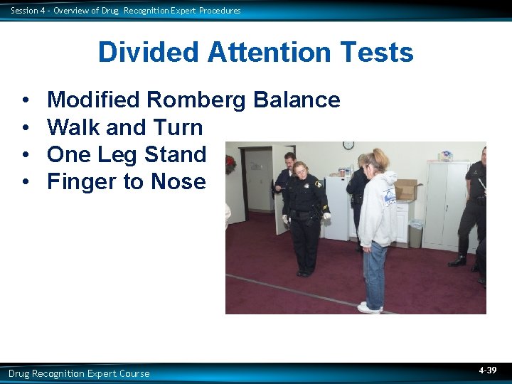 Session 4 – Overview of Drug Recognition Expert Procedures Divided Attention Tests • •