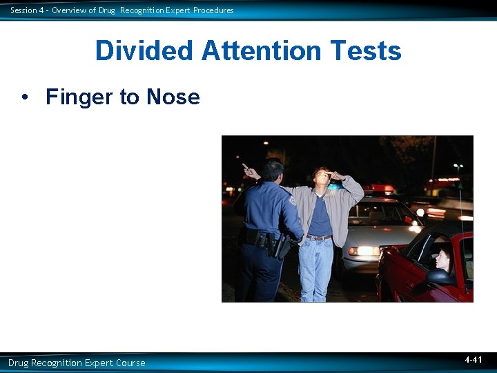 Session 4 – Overview of Drug Recognition Expert Procedures Divided Attention Tests • Finger