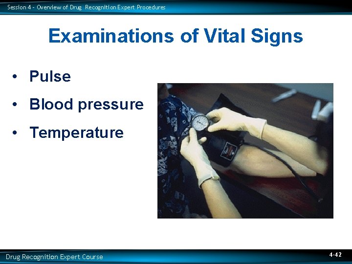 Session 4 – Overview of Drug Recognition Expert Procedures Examinations of Vital Signs •