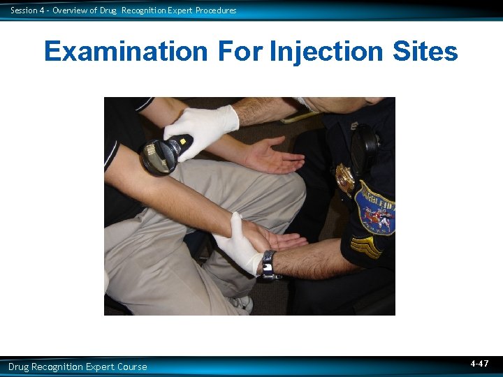 Session 4 – Overview of Drug Recognition Expert Procedures Examination For Injection Sites Drug