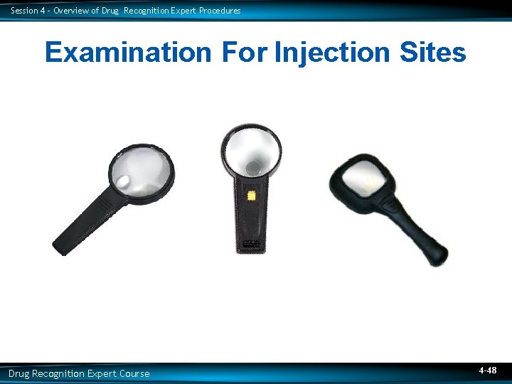 Session 4 – Overview of Drug Recognition Expert Procedures Examination For Injection Sites Drug