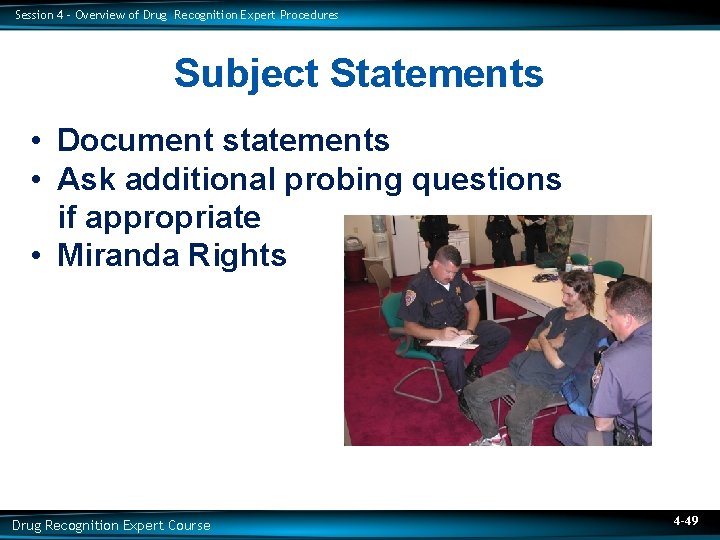 Session 4 – Overview of Drug Recognition Expert Procedures Subject Statements • Document statements