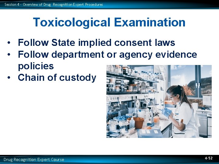 Session 4 – Overview of Drug Recognition Expert Procedures Toxicological Examination • Follow State