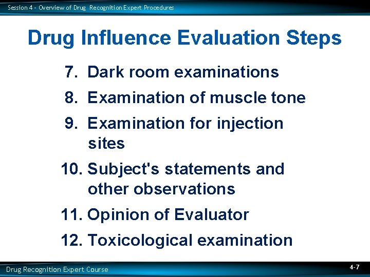 Session 4 – Overview of Drug Recognition Expert Procedures Drug Influence Evaluation Steps 7.