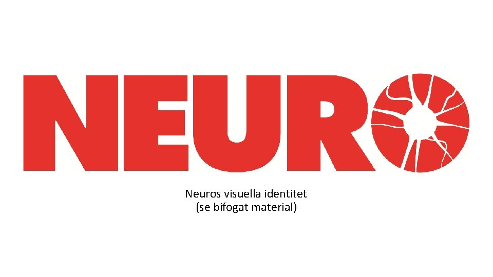 Neuros visuella identitet (se bifogat material) 