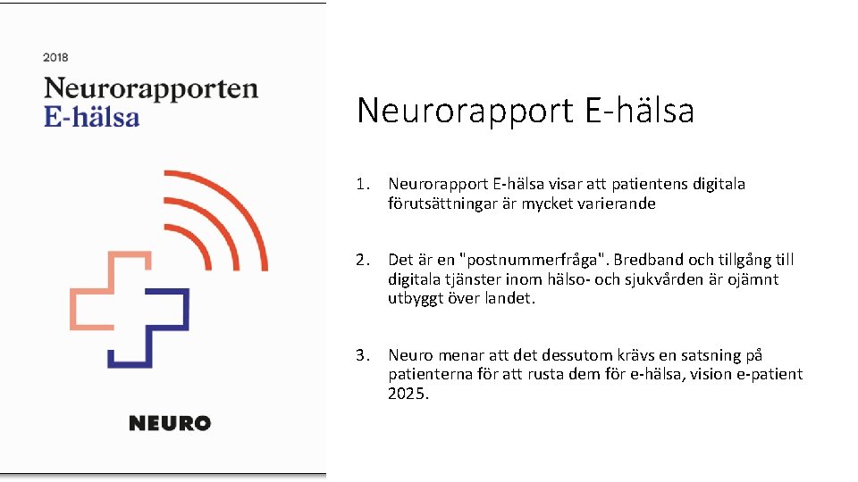 Neurorapport E-hälsa 1. Neurorapport E-hälsa visar att patientens digitala förutsättningar är mycket varierande 2.