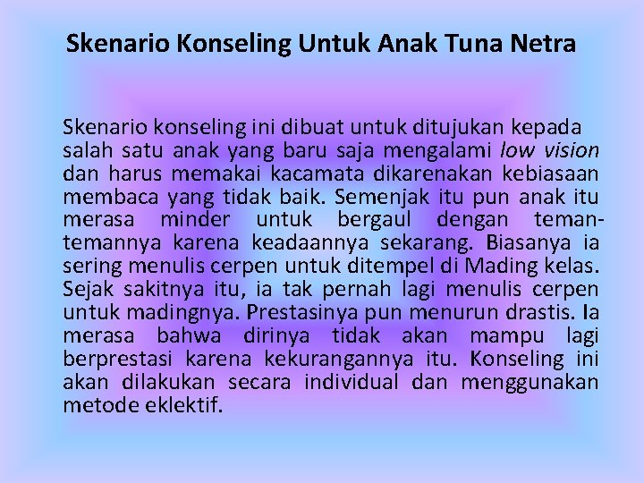 Skenario Konseling Untuk Anak Tuna Netra Skenario konseling ini dibuat untuk ditujukan kepada salah