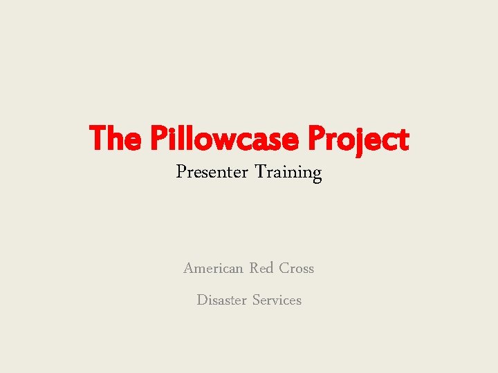 The Pillowcase Project Presenter Training American Red Cross Disaster Services 