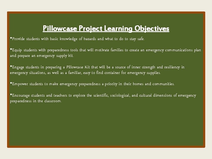 Pillowcase Project Learning Objectives • Provide students with basic knowledge of hazards and what