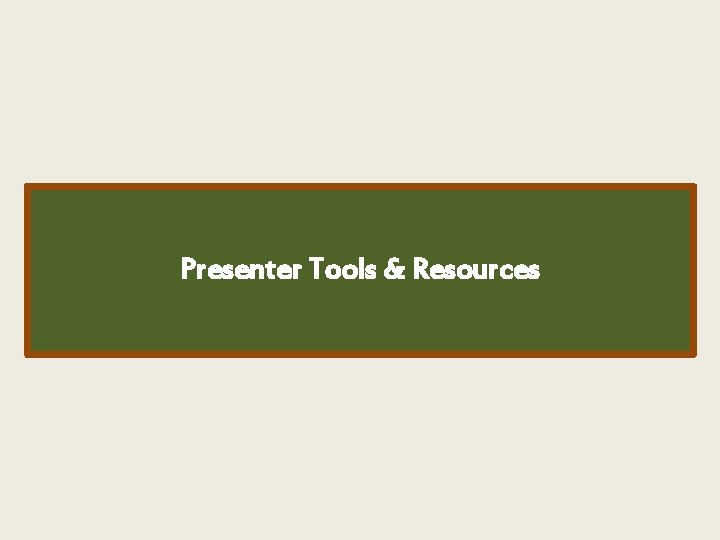 Presenter Tools & Resources 