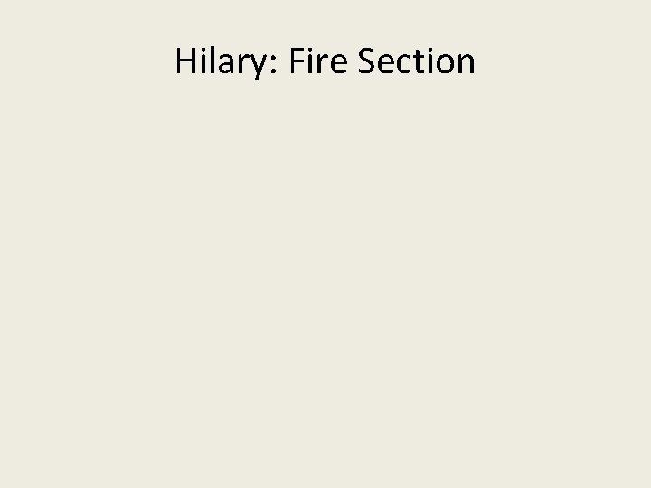 Hilary: Fire Section 