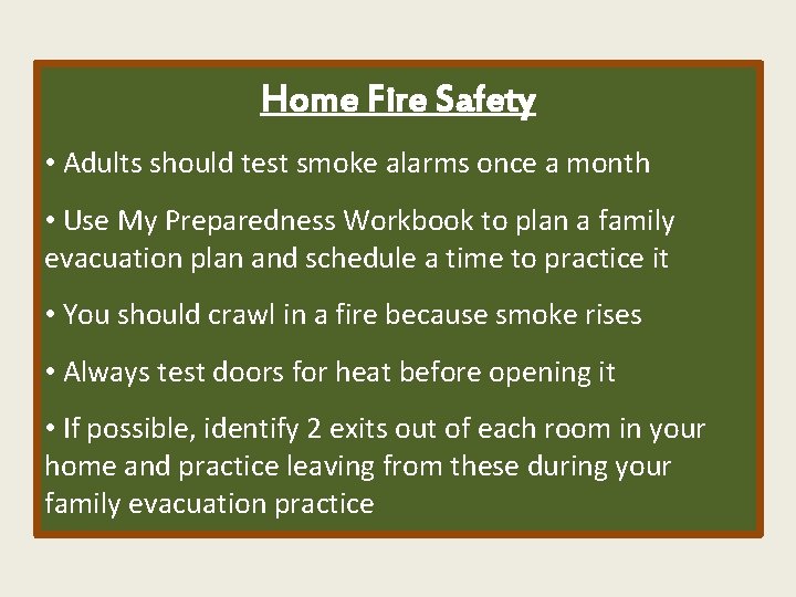 Home Fire Safety • Adults should test smoke alarms once a month • Use