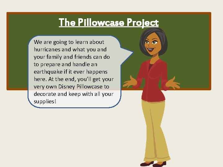 The Pillowcase Project We are going to learn about hurricanes and what you and