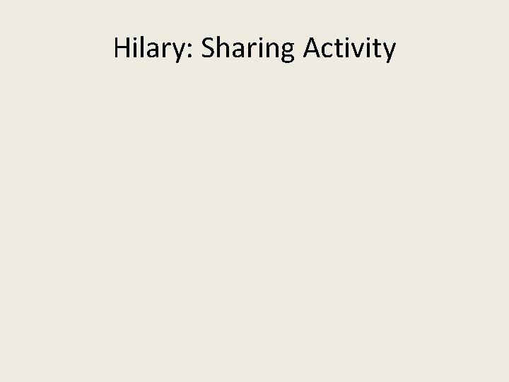 Hilary: Sharing Activity 