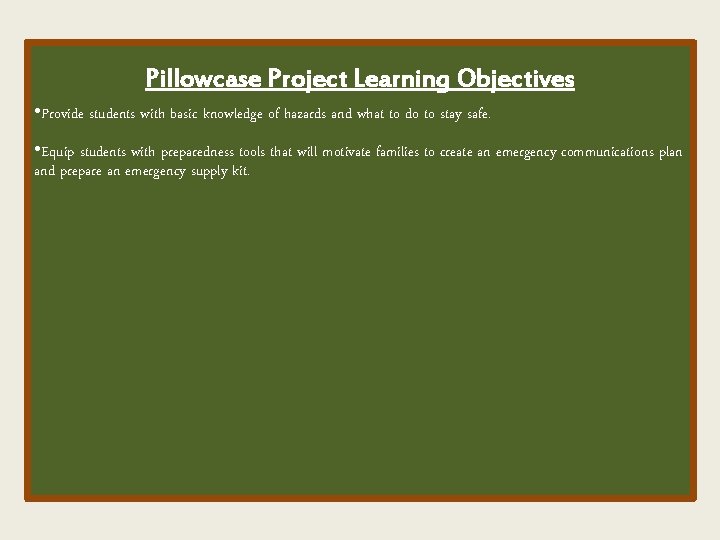 Pillowcase Project Learning Objectives • Provide students with basic knowledge of hazards and what
