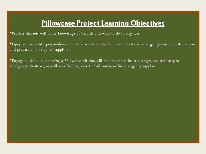 Pillowcase Project Learning Objectives • Provide students with basic knowledge of hazards and what