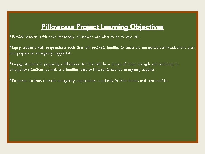 Pillowcase Project Learning Objectives • Provide students with basic knowledge of hazards and what