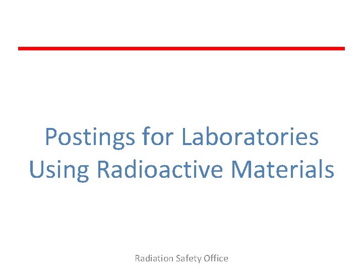 Postings for Laboratories Using Radioactive Materials Radiation Safety Office 