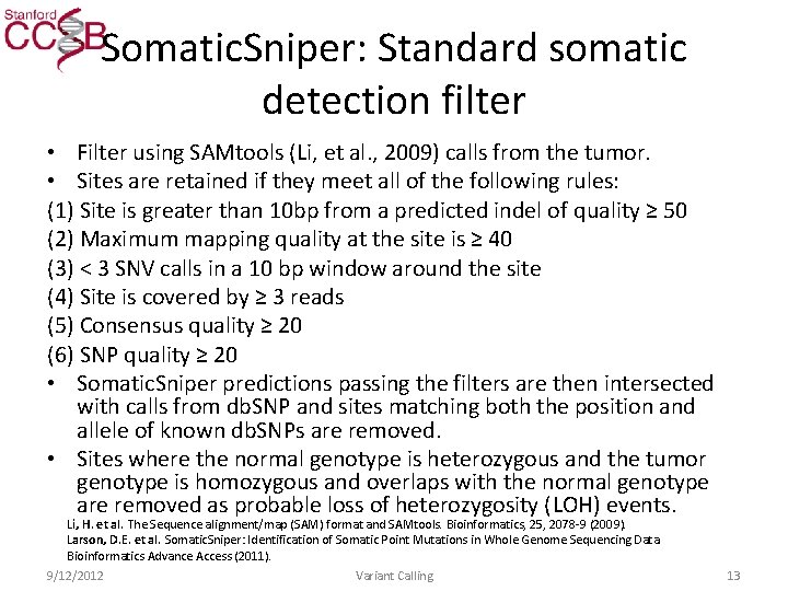 Somatic. Sniper: Standard somatic detection filter • Filter using SAMtools (Li, et al. ,