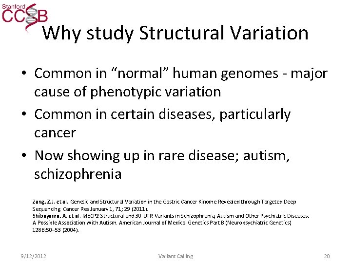 Why study Structural Variation • Common in “normal” human genomes - major cause of