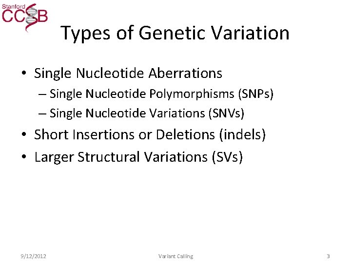Types of Genetic Variation • Single Nucleotide Aberrations – Single Nucleotide Polymorphisms (SNPs) –